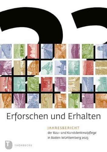 Erforschen und Erhalten: Jahresbericht der Bau- und Kunstdenkmalpflege in Baden-Württemberg 2023 (Erfoschen und Erhalten. Jahresbericht der Bau- und Kunstdenkmalpflege in Baden-Württemberg)