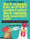 Der Hahn erläutert unentwegt der Henne, wie man Eier legt: Feministische Tiergedichte