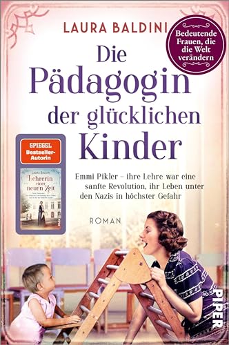 Die Pädagogin der glücklichen Kinder (Bedeutende Frauen, die die Welt verändern 23): Emmi Pikler – ihre Lehre war eine sanfte Revolution, ihr Leben unter den Nazis in höchster Gefahr