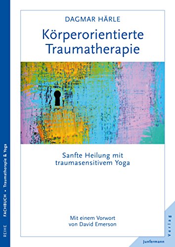 Körperorientierte Traumatherapie: Sanfte Heilung mit traumasensitivem Yoga