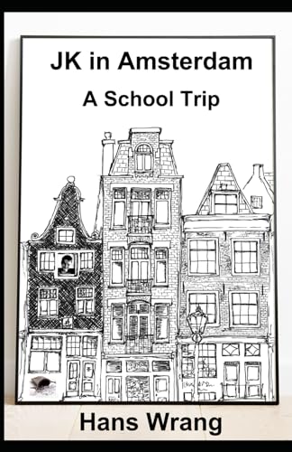 JK in Amsterdam: A school trip to Amsterdam