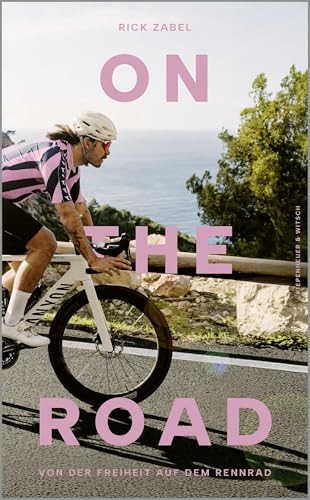 On the Road: Von der Freiheit auf dem Rennrad