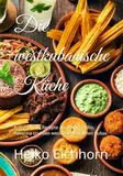 Die westkubanische Küche: Authentische Rezepte aus Pinar del Río, Havanna und den westlichen Regionen Kubas
