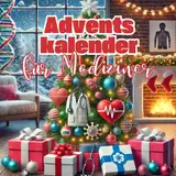 Adventskalender für Mediziner: Der kleine Begleiter durch die Weihnachtszeit - mit kuriosen Fakten aus der Medizin