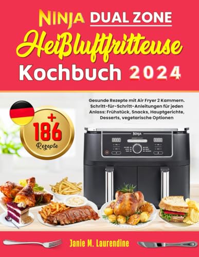 Ninja Dual Zone Heißluftfritteuse Kochbuch: +186 Gesunde Rezepte mit Air Fryer 2 Kammern. Schritt-für-Schritt-Anleitungen für jeden Anlass: Frühstück, ... Desserts, vegetarische Optionen.