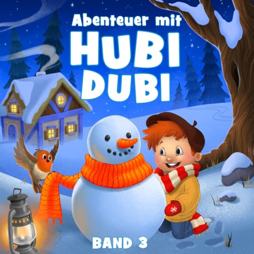 Hubi Dubi Abenteuergeschichten - Band 3: Inspirierende Vorlesegeschichten für Kinder ab 3 Jahren