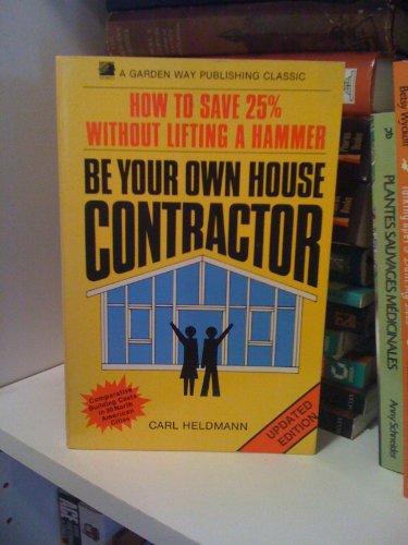 Be Your Own House Contractor: How to Save 25% Without Lifting a Hammer