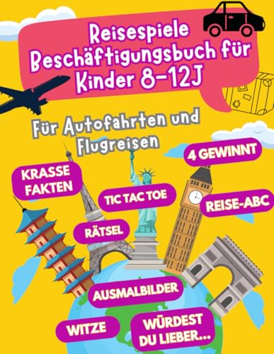 Reisespiele Beschäftigungsbuch für Kinder ab 8-12 Jahren: Für Autofahrten und Flugreisen - Beschäftigung Autofahrt Kinder - Flugzeug Beschäftigung Kinder (Reisespiele ab 8 Jahre, Band 1)