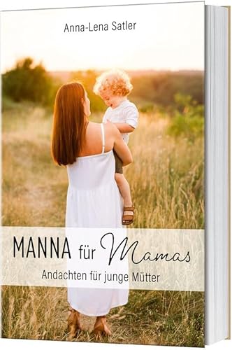 Manna für Mamas: Andachten für junge Mütter