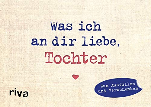 Was ich an dir liebe, Tochter – Miniversion: Zum Ausfüllen und Verschenken (WIADL, Band 20)