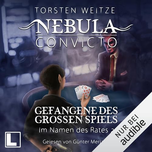 Gefangene des Grossen Spiels - Im Namen des Rates 2: Nebula Convicto 6
