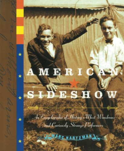 American Sideshow: An Encyclopedia of History's Most Wondrous and Curiously Strange Performers