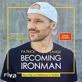 Becoming Ironman: Mein Weg zum Weltmeister im Triathlon