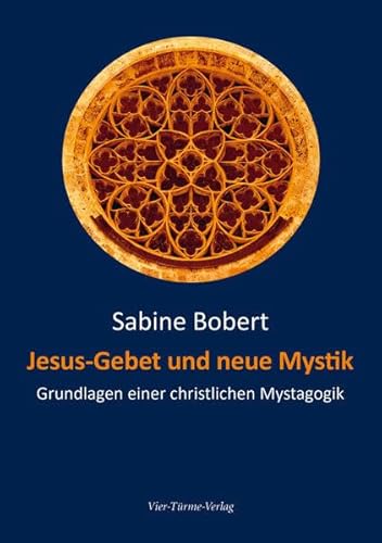 Jesus-Gebet und neue Mystik: Grundlagen einer christlichen Mystagogik