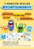 Die Monster-Mission: Abenteuer lösen und Langeweile besiegen! Aufgaben und Rätsel für Unterwegs und Zwischendurch.