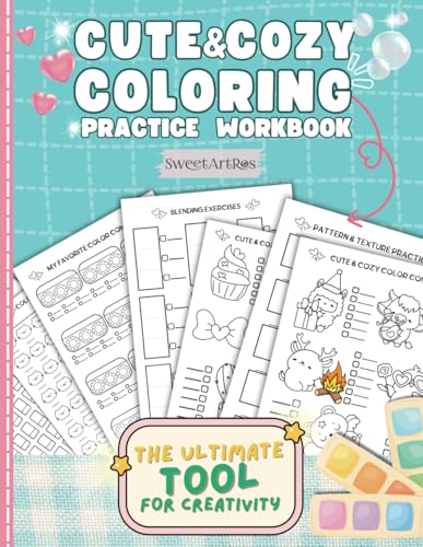 Cute & Cozy Coloring Practice Workbook: Templates for Practicing Blending, Shading, and Patterns – Perfect for Recording Color Combos, Exploring Textures, and Building Your Custom Coloring Book Guide!