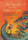 Der Drache mit den sieben Köpfen: Geschichten zu Michaeli, Sankt Martin und Nikolaus