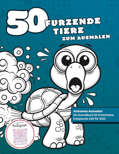 50 furzende Tiere zum Ausmalen: Lustiges Malbuch für Erwachsene | Anti-Stress-Ausmalbuch mit Tieren | Kreative Geschenkidee für Humor, Entspannung & Achtsamkeit (Malbücher von Stefan Schrägstrich)