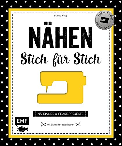 Nähen - Stich für Stich: Nähbasics & Praxisprojekte: Alle Grundlagen für Einsteiger