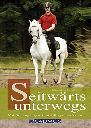 Seitwärts unterwegs: Mit Seitengängen richtig gymnastizieren (Ausbildung von Pferd und Reiter)