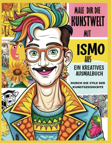 Male dir die Kunstwelt mit Ismo aus: Eine kreative Entdeckungsreise durch die bedeutendsten Kunststile der Geschichte
