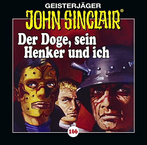 John Sinclair - Folge 166: Der Doge, sein Henker und ich. Hörspiel. (Geisterjäger John Sinclair, Band 166)