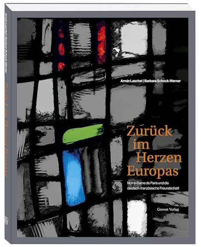 Zurück im Herzen Europas: Notre-Dame de Paris und die deutsch-französische Freundschaft