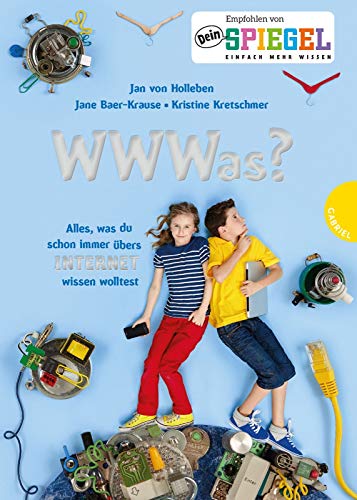WWWas?: Alles, was du schon immer übers Internet wissen wolltest