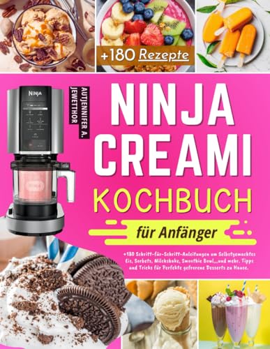 Ninja Creami Kochbuch für Anfänger: +180 Schritt-für-Schritt-Anleitungen um Selbstgemachtes Eis, Sorbets, Milchshake, Smoothie Bowl,,,und mehr. Tipps ... für Perfekte gefrorene Desserts zu Hause.