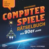 Das große Computerspiele Rätselbuch der 90er Jahre für Gaming Nerds: 50 Spiele, 450 Rätsel, von Gamer für Gamer