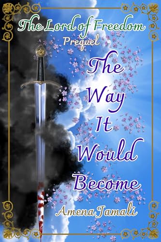 The Way It Would Become: Prequel to The Lord of Freedom (English Edition)