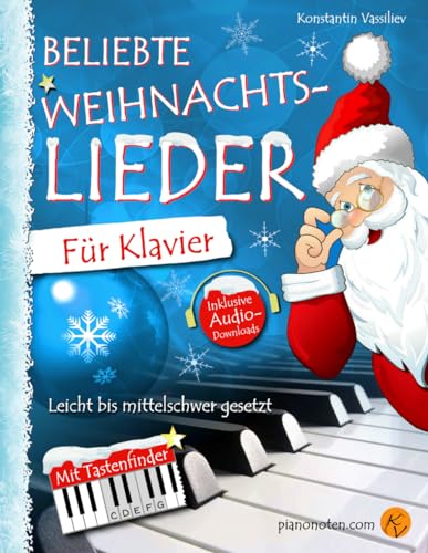 Beliebte Weihnachtslieder für Klavier oder Keyboard - Leicht bis mittelschwer - inkl. Audio-Dateien und Tastenfinder. Klaviernoten für Anfänger & Fortgeschrittene