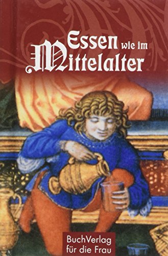 Essen wie im Mittelalter (Minibibliothek)