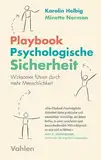 Playbook Psychologische Sicherheit: Wirksamer führen durch mehr Menschlichkeit