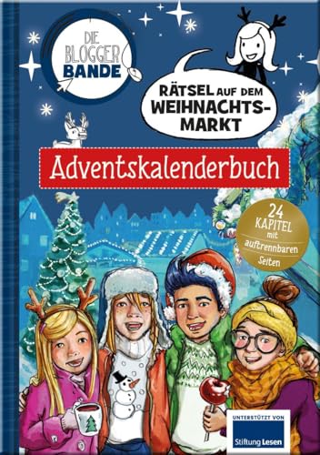 Die Bloggerbande - Rätsel auf dem Weihnachtsmarkt: Adventskalenderbuch: 24 Kapitel mit auftrennbaren Seiten und Stickerbogen