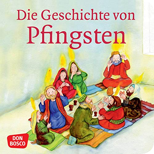 Die Geschichte von Pfingsten. Mini-Bilderbuch.: Don Bosco Minis: Kinderbibelgeschichten.