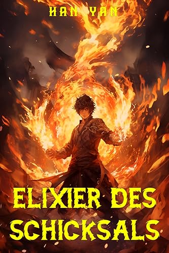 Elixier des Schicksals: Wuxia/Xianxia Kultivierungs Fantasy Abenteuer (Buch 2)