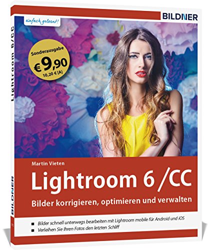 Lightroom 6 und CC - Bilder korrigieren, optimieren, verwalten (Sonderausgabe): Mit Lightroom mobile für iPad & iPhone