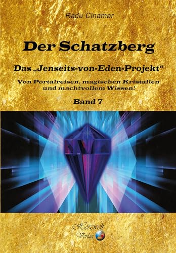 Der Schatzberg, Band 7: Das “Jenseits-von-Eden-Projekt” – Von Portalreisen, magischen Kristallen und machtvollem Wissen!