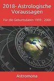 2018- Astrologische Voraussagen: Für die Geburtsdaten 1959 - 2000