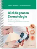 Blickdiagnosen Dermatologie: Die 135 wichtigsten dermatologischen Krankheitsbilder