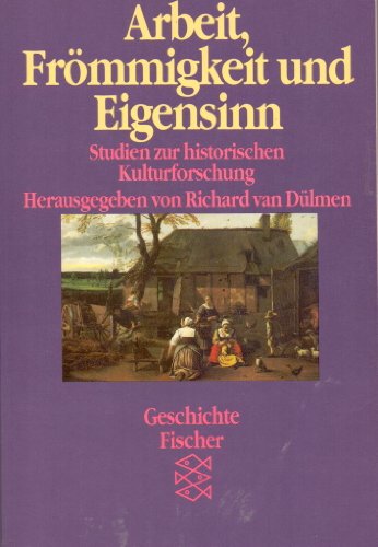Arbeit, Frömmigkeit und Eigensinn: Studien zur historischen Kulturforschung II