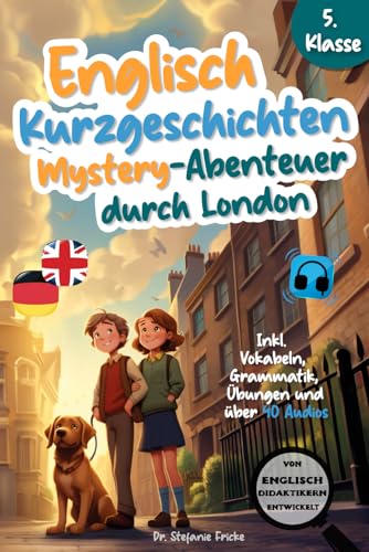 Englisch Kurzgeschichten 5. Klasse | Mystery-Abenteuer durch London | Inkl. Vokabeln, Grammatik, Übungen & 40 Audios | Von Didaktikern entwickelt