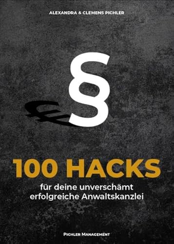 100 Hacks für deine unverschämt erfolgreiche Anwaltskanzlei