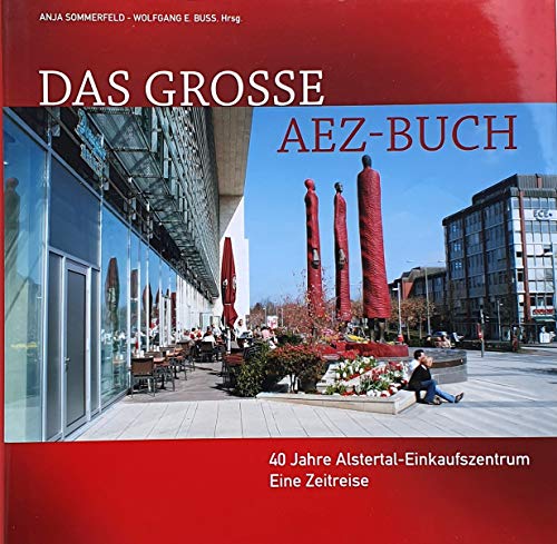 Das große AEZ Buch: 40 Jahre Shopping-Erlebnis im Alstertal-Einkaufszentrum