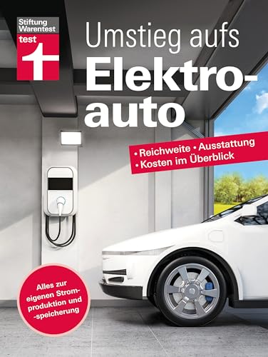 Umstieg aufs Elektroauto - Ihr Ratgeber rund um das E-Auto: Reichweite, Ausstattung, Kosten im Überblick | Alles zur eigenen Stromproduktion und -speicherung