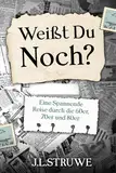 Weißt Du Noch? Eine Spannende Reise durch die 60er, 70er und 80er.