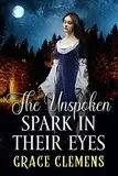 The Unspoken Spark in their Eyes: An Inspirational Romance Novel (Hearts of the Untamed West) (English Edition)