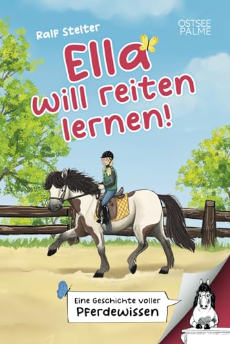 Ella will reiten lernen! Eine Geschichte voller Pferdewissen: Entdecke die spannende Welt der Pferde und erfahre, worauf es beim Reiten lernen ankommt | Ein tolles Geschenk für Mädchen ab 6 Jahren