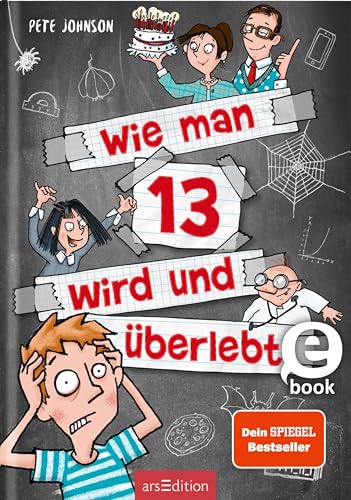 Wie man 13 wird und überlebt (Wie man 13 wird 1): Lustiges Kinderbuch voller Witz und Alltagschaos für Jungen und Mädchen ab 10 Jahre